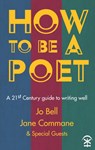 How to Be a Poet - Jo Bell ; Jane Commane - 9781911027119