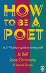 How to Be a Poet - Jo Bell ; Jane Commane - 9781911027393