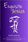Exquisite Jesus - Keith Jackson - 9781911086383