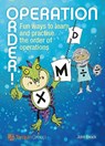 Operation Order!: Fun Ways to Learn and Practise the Order of Operations - John Enock - 9781911093046