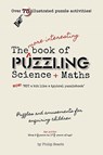 The More Interesting Book of Puzzling Science + Maths - Philip Searle - 9781911093510