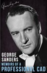 Memoirs of a Professional Cad - George Sanders - 9781911095200
