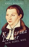 Katharina Luther - Anne Boileau - 9781911110613