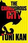 The Carnivorous City - Toni Kan - 9781911115243