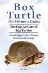 Box Turtle Pet Owners Guide. 2016. The Captive Care of Box Turtles. Including Box Turtles Biology, Behavior and Ecology. - Ben Team - 9781911142232
