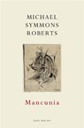 Mancunia - Michael Symmons Roberts - 9781911214298