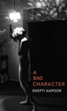 A Bad Character - Deepti Kapoor - 9781911214922