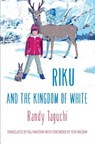 Riku and the Kingdom of White - Randy Taguchi - 9781911221029