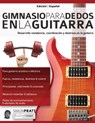 Gimnasio para dedos en la guitarra - Simon Pratt ; Joseph Alexander - 9781911267591