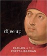 Raphael and the Pope's Librarian - Nathaniel Silver ; Ingrid Rowland - 9781911300762