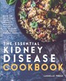 Essential Kidney Disease Cookbook: 130 Delicious, Kidney-Friendly Meals To Manage Your Kidney Disease (CKD) - PRESS,  Lasselle - 9781911364030
