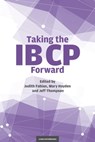 Taking the IB CP Forward - Jeff Thompson ; Judith Fabian ; Mary Hayden - 9781911382676