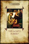 The Gospel in Brief - Tolstoy's Life of Christ (Aziloth Books) - Leo Tolstoy ; Aylmer Maude - 9781911405115