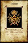 The Lost Keys of Freemasonry, and the Initiates of the Flame - Manly P. Hall - 9781911405221