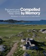 Compelled by Memory: The Lewis Land Monuments, 1994 – 2019 - Will Maclean ; Marian Leven ; Arthur Watson - 9781911408918