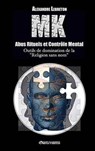 MK - Abus Rituels & Controle Mental - Alexandre Lebreton - 9781911417446