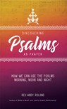 Discovering Psalms as Prayer - Rev Andy Roland - 9781911425908