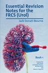 Essential Revision Notes for the FRCS (Urol) - Book 1 - Jack Donati-Bourne - 9781911450702
