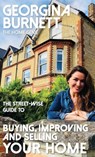 The Street-wise Guide to Buying, Improving and Selling Your Home - Georgina Burnett - 9781911454045