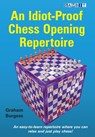 An Idiot-Proof Chess Opening Repertoire - Graham Burgess - 9781911465423