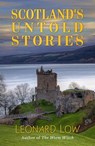 Scotland's Untold Stories - Leonard Low - 9781911486619