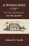 A Horrid Deed: The Life and Death of Joe the Quilter - Robert N. Smith - 9781911486640