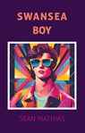 Swansea Boy - Sean Mathias - 9781911501268