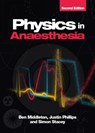 Physics in Anaesthesia, second edition - Ben (Head of Clinical Perfusion Science at the Essex Cardiothoracic Centre Middleton ; Justin (Research Scientist Phillips ; Simon (Consultant Cardiothoracic Anaesthetist & Intensivist based at Barts Heart Centre Stacey - 9781911510802