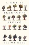 A Key to Treehouse Living - Elliot Reed - 9781911545415