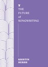 The Future of Songwriting - Kristin Hersh - 9781911545613