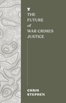 The Future of War Crimes Justice - Chris Stephen - 9781911545651