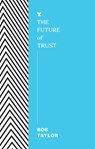 The Future of Trust - Ros Taylor - 9781911545675