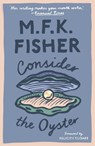 Consider the Oyster - M. F. K. Fisher - 9781911547273