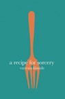 A Recipe for Sorcery - Vanessa Kisuule - 9781911570196