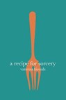 A Recipe for Sorcery - Vanessa Kisuule - 9781911570196