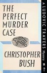 The Perfect Murder Case - Christopher Bush - 9781911579670