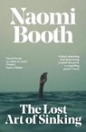 The Lost Art of Sinking - Naomi Booth - 9781911585923