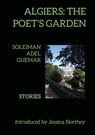 Algiers: The Poet's Garden - Soleiman Adel Guemar - 9781911587293
