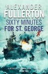 Sixty Minutes for St. George - Alexander Fullerton - 9781911591511