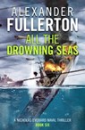 All the Drowning Seas - Alexander Fullerton - 9781911591559