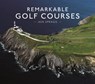 Remarkable Golf Courses - Iain T. Spragg - 9781911595045
