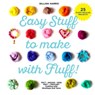 Easy Stuff to Make with Fluff - Gillian Harris - 9781911595304