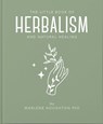The Little Book of Herbalism and Natural Healing - Marlene Houghton - 9781911610892