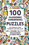 100 Maddening Mindbending Puzzles - Rob Eastaway ; David Wells - 9781911622130