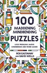 100 Maddening Mindbending Puzzles - Rob Eastaway ; David Wells - 9781911622307