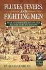 Fluxes, Fevers and Fighting Men - Padraig Lenihan - 9781911628514