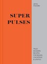 Super Pulses: Truly modern recipes for beans, chickpeas & lentils - Jenny Chandler - 9781911641193