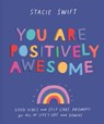 You Are Positively Awesome - Stacie Swift - 9781911641995
