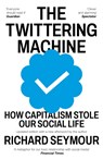 The Twittering Machine - Richard (Author) Seymour - 9781911648833
