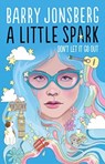 A Little Spark - Barry Jonsberg - 9781911679707